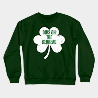 Funny Irish St Patricks Day Shamrock Dibs On The Redhead Crewneck Sweatshirt